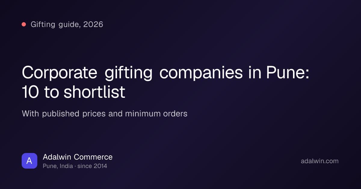 Corporate gifting companies in Pune, a shortlist of ten with published prices and minimum orders, by Adalwin Commerce™