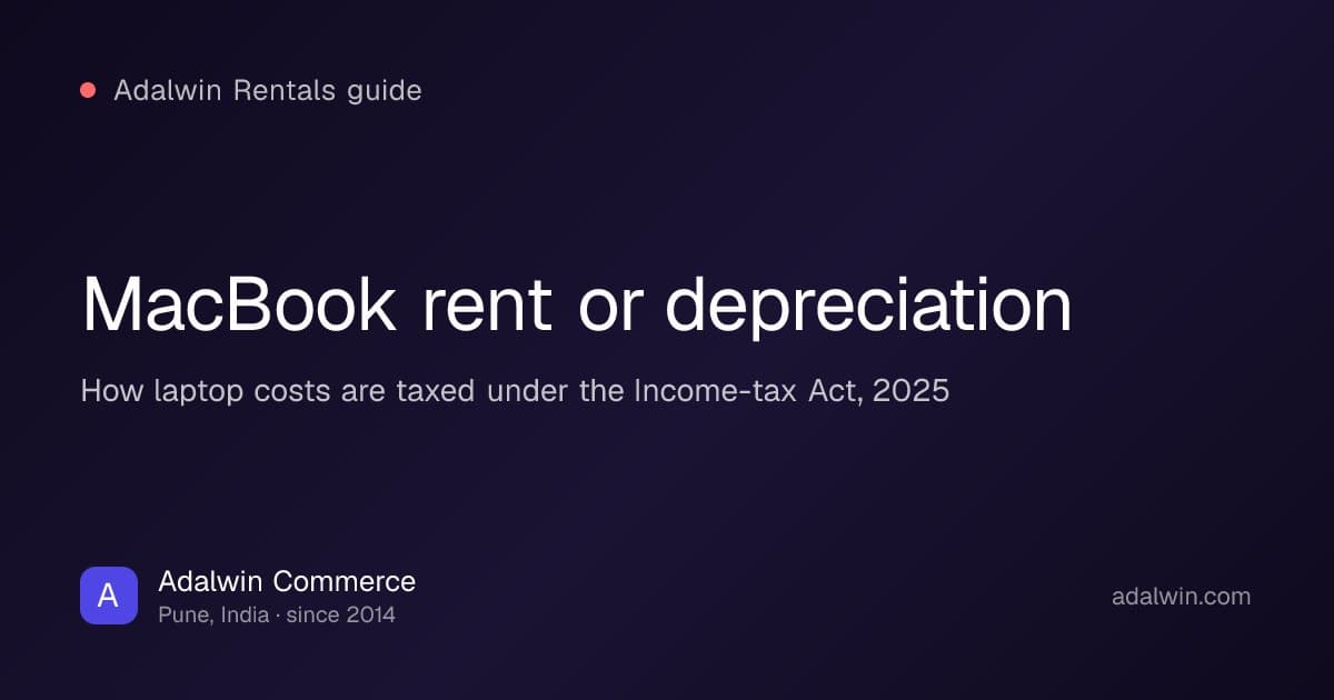 MacBook rent or depreciation under India's Income-tax Act, 2025, by Adalwin Commerce™