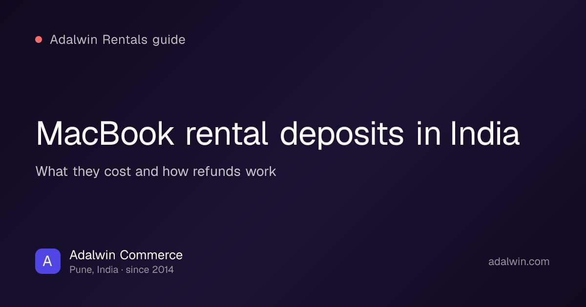 MacBook rental deposits in India, what they cost and how refunds work, by Adalwin Commerce™