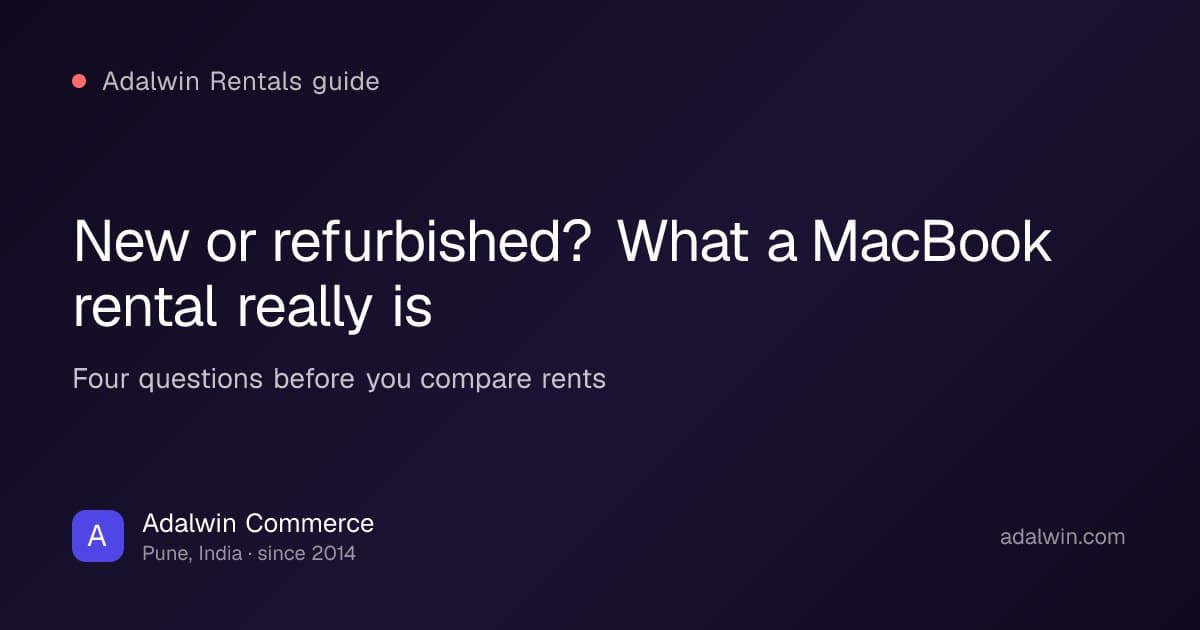 New or refurbished: what you are actually renting when you rent a MacBook in India, by Adalwin Commerce™