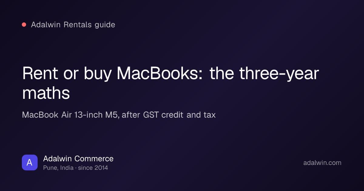 Rent or buy MacBooks for your company in 2026, the three-year maths, by Adalwin Commerce™